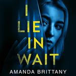 I Lie in Wait: A gripping new psychological thriller perfect for fans of Ruth Ware!