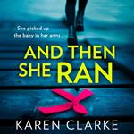 And Then She Ran: An absolutely gripping psychological thriller brimming with suspense!