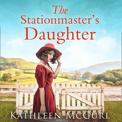 The Stationmaster’s Daughter: A gripping and heartbreaking historical mystery for fans of Kate Morton