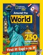 Around the World Find it! Explore it!: More Than 250 Things to Find, Facts and Photos!