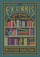 Ex Libris: 100+ Books to Read and Reread