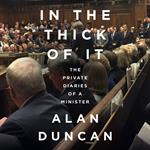 In the Thick of It: The Private Diaries of a Minister