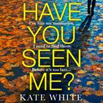 Have You Seen Me?: The twisty suspense thriller fiction novel for fans of Clare Mackintosh