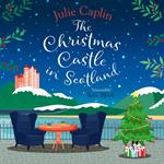 The Christmas Castle in Scotland: The only Christmas cosy romance you need brand new from the globally bestselling author! (Romantic Escapes, Book 9)