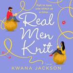 Real Men Knit: The most feel-good, heartwarming romance fiction novel of 2021, from the bestselling author!