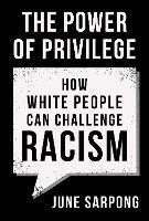 The Power of Privilege: How White People Can Challenge Racism