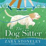 The Dog Sitter: The new feel-good romantic comedy of the year from the bestselling author of The Wedding Date! (The Zara Stoneley Romantic Comedy Collection, Book 7)