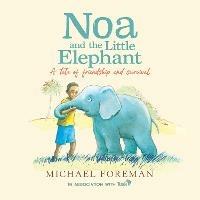 Noa and the Little Elephant: An important story about friendship and saving the elephants