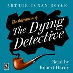 The Adventure of the Dying Detective: A Sherlock Holmes Adventure (Argo Classics)