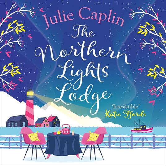 The Northern Lights Lodge: A cosy feel good romcom to snuggle up with (Romantic Escapes, Book 4)