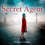 The Secret Agent: An emotional and totally gripping WW2 historical novel for 2024