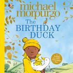 The Birthday Duck: A heart-warming picture book from world-renowned author Michael Morpurgo