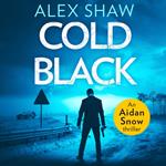 Cold Black: An explosive SAS action adventure crime thriller that will keep you hooked (An Aidan Snow SAS Thriller, Book 2)