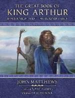 The Great Book of King Arthur and His Knights of the Round Table: A New Morte D’Arthur