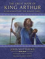 The Great Book of King Arthur and His Knights of the Round Table: A New Morte D’Arthur