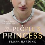 The People’s Princess: The brand new historical novel based on the gripping true stories of two British princesses who defied the monarchy and were loved by the people