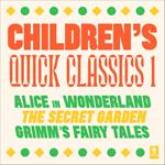 Quick Classics Collection: Children’s 1: Alice in Wonderland, The Secret Garden, Grimm's Fairy Tales (Argo Classics)