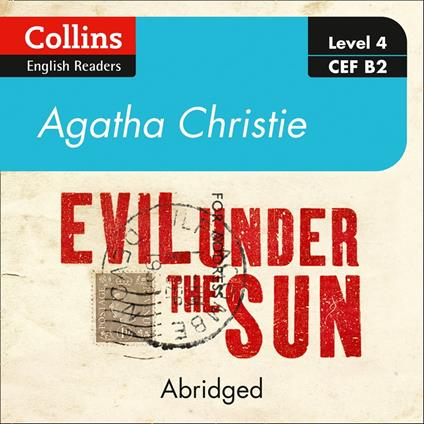 Evil under the sun: Level 4 – upper- intermediate (B2) (Collins Agatha Christie ELT Readers)