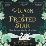 Upon a Frosted Star: A spellbinding fantasy romance fairy-tale re-imagining of Swan Lake from the best-selling author of Midnight in Everwood to curl up with in winter 2024