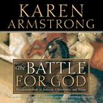 The Battle for God: Fundamentalism in Judaism, Christianity and Islam