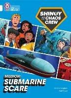 Shinoy and the Chaos Crew Mission: Submarine Scare: Band 10/White