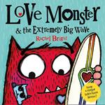 Love Monster and the Extremely Big Wave: A fun, adventurous illustrated children’s book about learning to be brave – now a major TV series!