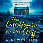The Last House on the Cliff: The most twisty psychological thriller of 2024, perfect for fans of Ruth Ware and Cass Green (The Thriller Collection, Book 2)