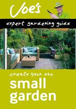 Small Garden: Beginner’s guide to designing your garden (Collins Joe Swift Gardening Books)