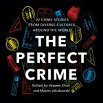 The Perfect Crime: A diverse collection of gripping crime stories for 2022 from bestselling thriller writers including Oyinkan Braithwaite, Abir Mukherjee and Nadine Matheson