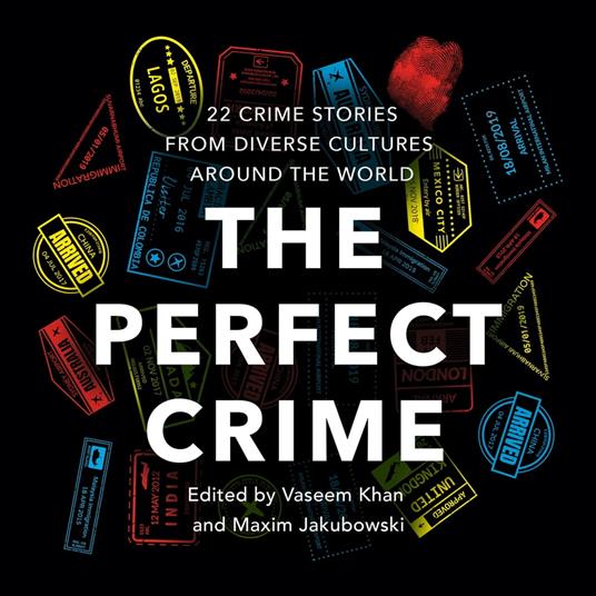 The Perfect Crime: A diverse collection of gripping crime stories for 2022 from bestselling thriller writers including Oyinkan Braithwaite, Abir Mukherjee and Nadine Matheson