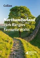 Northumberland Park Rangers Favourite Walks: 20 of the Best Routes Chosen and Written by National Park Rangers