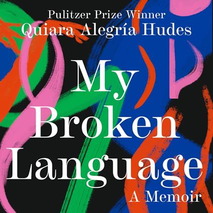 My Broken Language: A Memoir