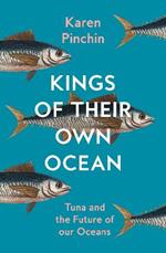 Kings of Their Own Ocean: Tuna and the Future of Our Oceans