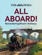 The Times All Aboard!: Remembering Britain's Railways