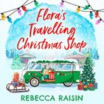 Flora's Travelling Christmas Shop: A feel-good, festive, enemies to lovers rom com from bestselling author Rebecca Raisin!