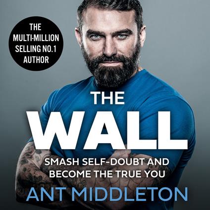 The Wall: Smash Self-doubt and Become the True You