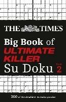 The Times Big Book of Ultimate Killer Su Doku book 2: 360 of the Deadliest Su Doku Puzzles