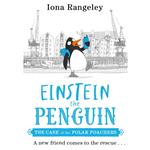 The Case of the Polar Poachers: The third book in the brilliant children’s illustrated series Einstein the Penguin – ‘a delight’ SUNDAY TIMES (Einstein the Penguin, Book 3)