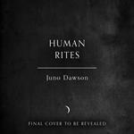 Human Rites: The hotly anticipated final instalment in the spectacular SUNDAY TIMES number 1 bestselling HER MAJESTY’S ROYAL COVEN fantasy series