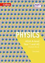 AQA A Level Physics Year 1 and AS Student Book (Collins AQA A Level Science)