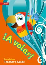 A volar Teacher’s Guide Foundation Level: Primary Spanish for the Caribbean