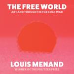 The Free World: Art and Thought in the Cold War