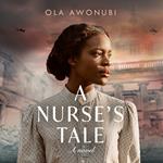 A Nurse’s Tale: An extraordinary and moving historical novel inspired by a true story of WW2!