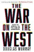 The War on the West: How to Prevail in the Age of Unreason