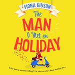 The Man I Met on Holiday: The hilarious new escapist read from the queen of romantic comedy, perfect for fans of Sophie Kinsella and Kristen Bailey