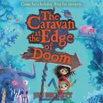 The Caravan at the Edge of Doom: A funny, magical, action-packed adventure, new for 2021 and perfect for 9+ fans of Terry Pratchett! (The Caravan at the Edge of Doom, Book 1)