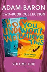 Adam Baron 2-Book Collection, Volume 1: Boy Underwater, You Won’t Believe This