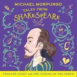 Twelfth Night and Taming of the Shrew (Michael Morpurgo’s Tales from Shakespeare)
