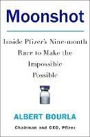 Moonshot: Inside Pfizer's Nine-Month Race to Make the Impossible Possible