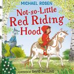 Not-So-Little Red Riding Hood: A new fabulously funny twist on the classic children’s story